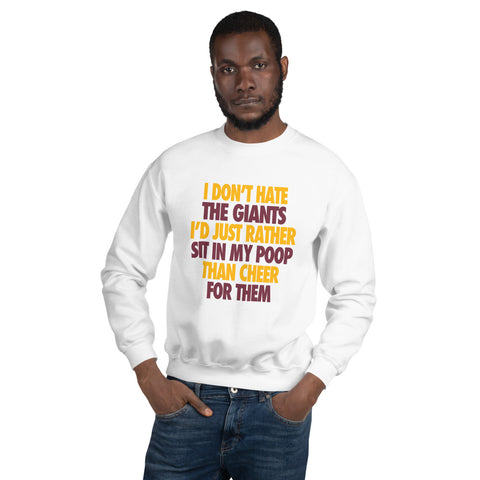 I Don't Hate the Giants Unisex Sweatshirt - Redskins