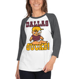 Dallas Sucks! 3/4 sleeve raglan shirt - Redskins Mom